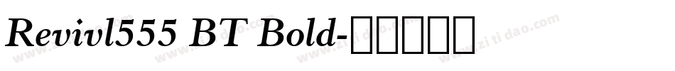 Revivl555 BT Bold字体转换